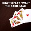 How to Play the "War" Card Game?