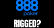 Is 888 Poker Rigged?