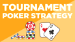 The Definitive Guide to Poker Tournament Strategy