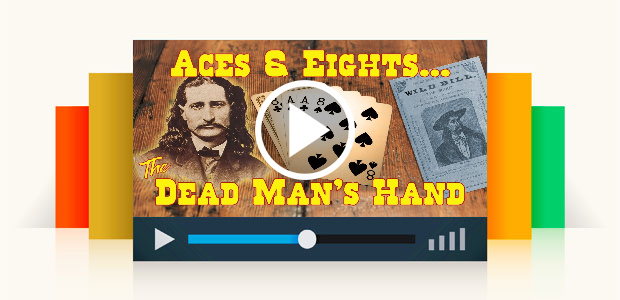 Aces and Eights.the Dead Man's Hand