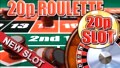 20p Slot New Slot + 20p Roulette