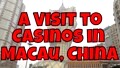 A Visit to Casinos in Macau, China (macao) - the Gambling