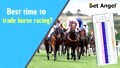 Betfair Trading - When Is the Best Time to Trade on Horse Racing?