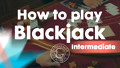 How to Play Blackjack Intermediate – Grosvenor Casinos