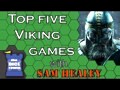 Top 5 Viking Games - with Sam Healey
